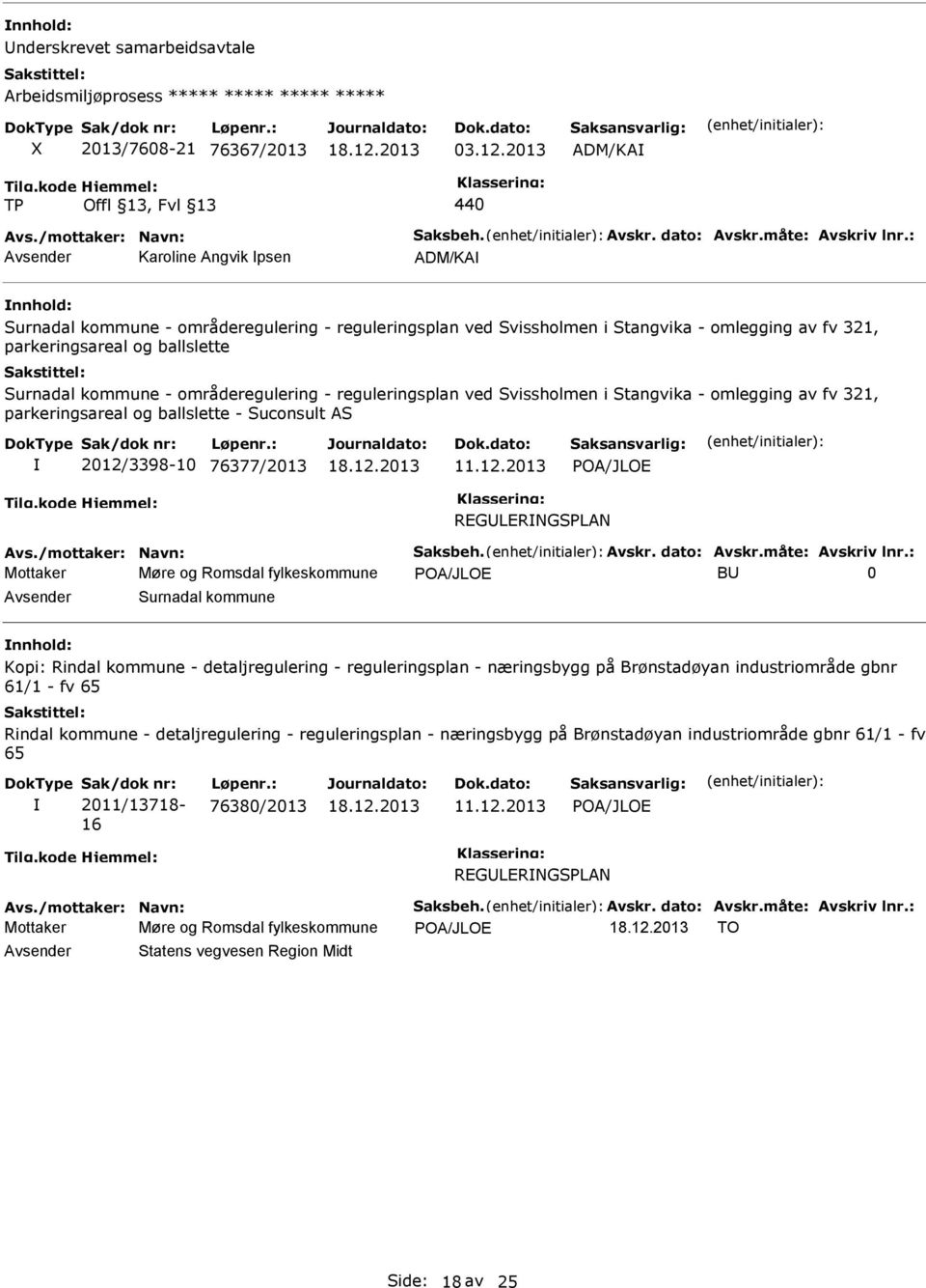 : Karoline Angvik psen ADM/KA Surnadal kommune - områderegulering - reguleringsplan ved Svissholmen i Stangvika - omlegging av fv 321, parkeringsareal og ballslette Surnadal kommune -