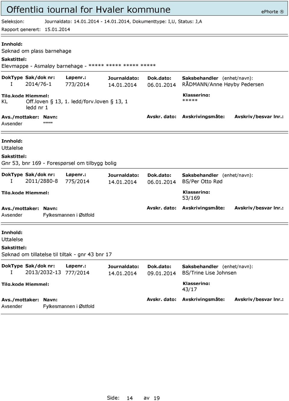 loven 13, 1 ledd nr 1 Avsender Uttalelse Gnr 53, bnr 169 - Forespørsel om tilbygg bolig 2011