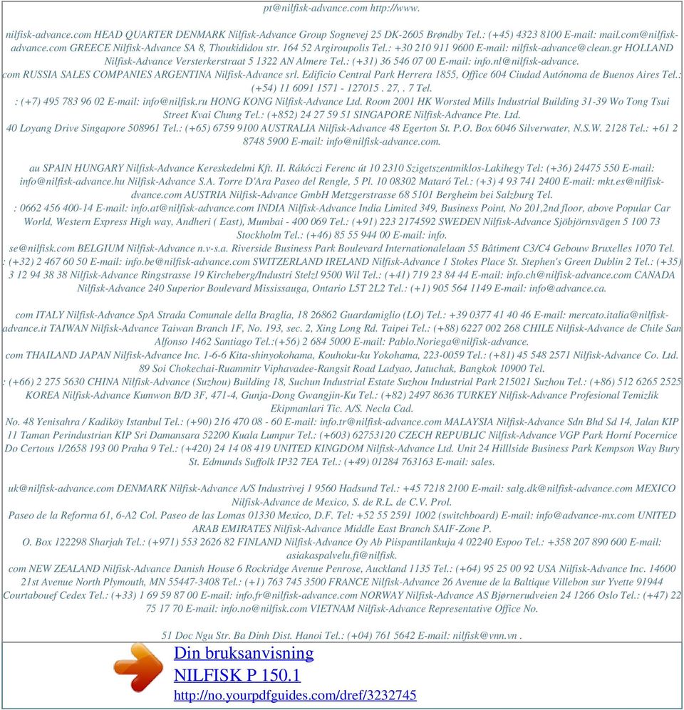 gr HOLLAND Nilfisk-Advance Versterkerstraat 5 1322 AN Almere Tel.: (+31) 36 546 07 00 E-mail: info.nl@nilfisk-advance. com RUSSIA SALES COMPANIES ARGENTINA Nilfisk-Advance srl.