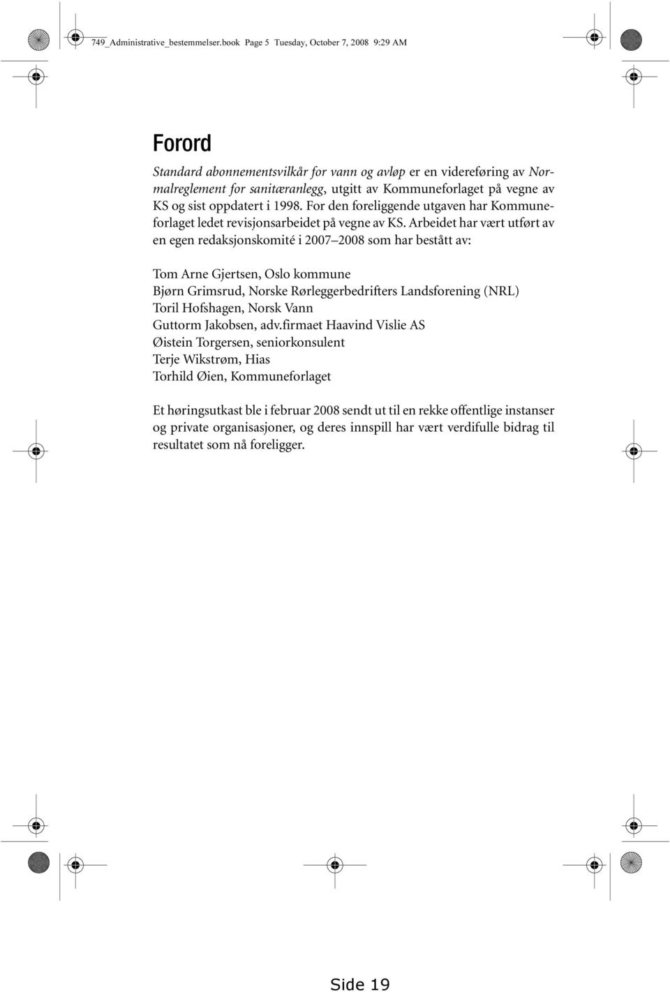 sist oppdatert i 1998. For den foreliggende utgaven har Kommuneforlaget ledet revisjonsarbeidet på vegne av KS.