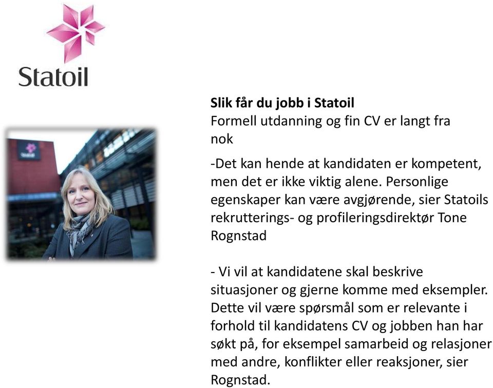 Personlige egenskaper kan være avgjørende, sier Statoils rekrutterings- og profileringsdirektør Tone Rognstad - Vi vil at