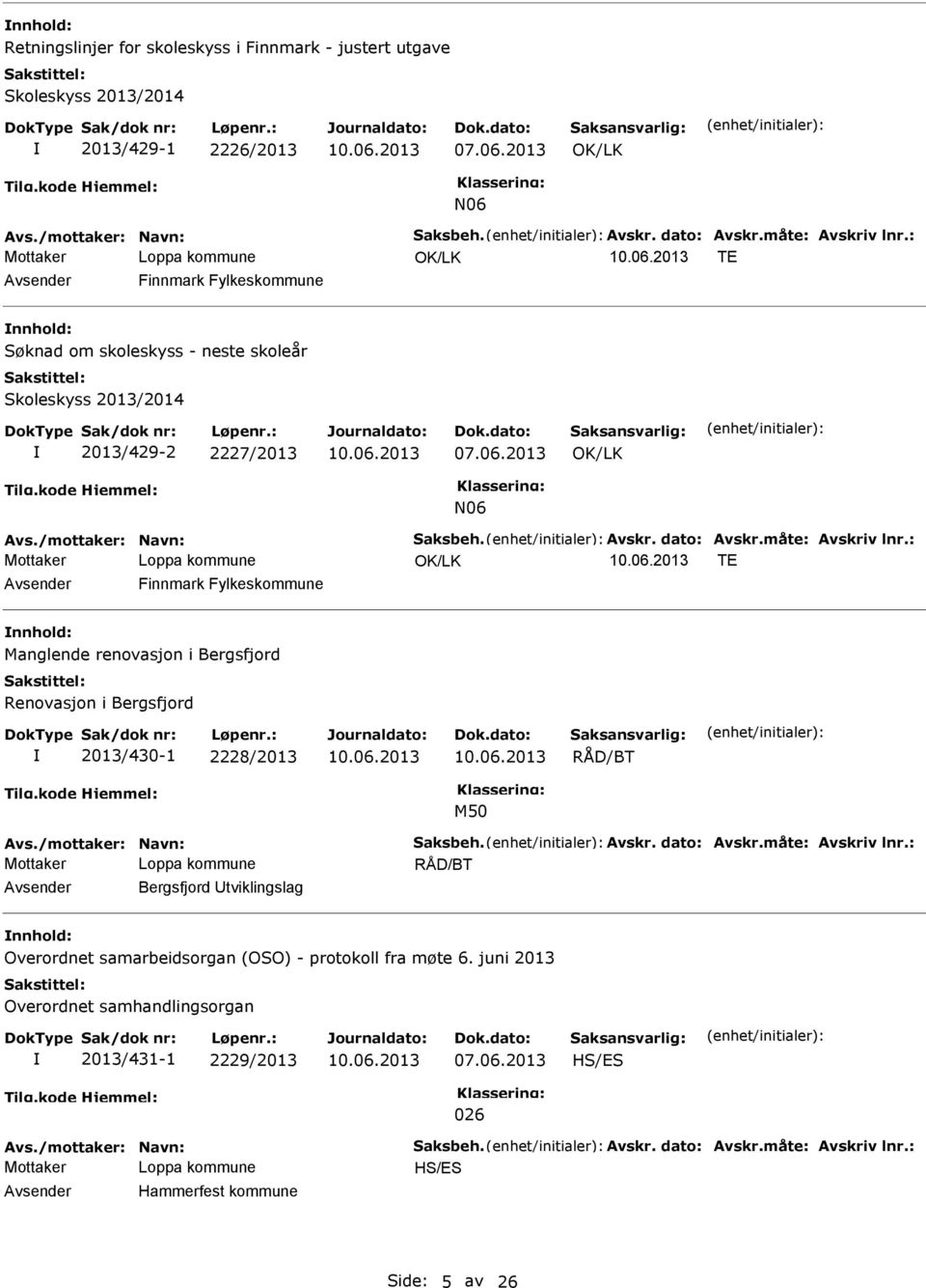 TE Finnmark Fylkeskommune Søknad om skoleskyss - neste skoleår Skoleskyss 2013/2014 2013/429-2 2227/2013 07.06.