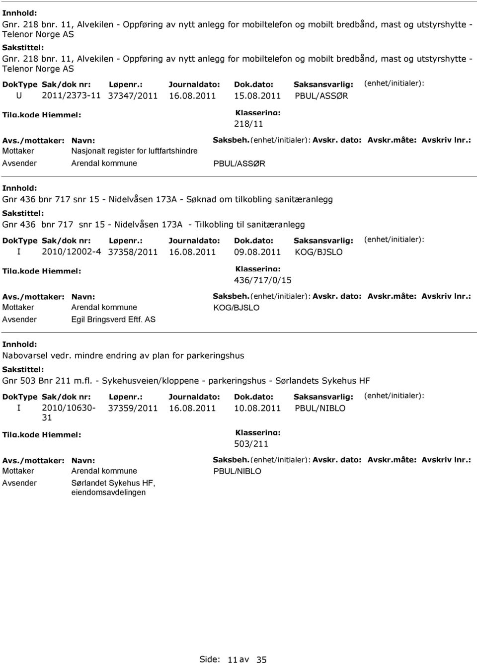 : Mottaker Nasjonalt register for luftfartshindre PBL/ASSØR Gnr 436 bnr 717 snr 15 - Nidelvåsen 173A - Søknad om tilkobling sanitæranlegg Gnr 436 bnr 717 snr 15 - Nidelvåsen 173A - Tilkobling til