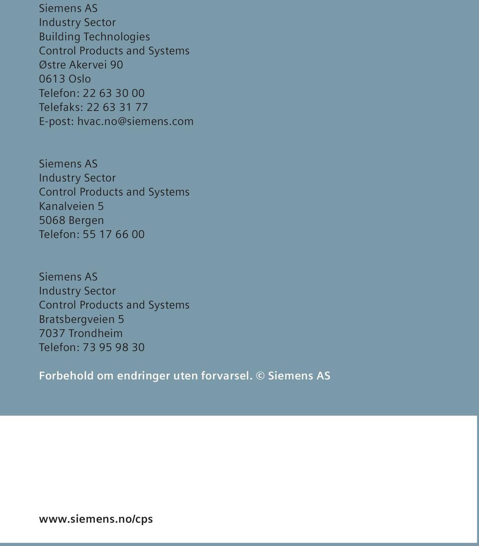 com Siemens AS Industry Sector Control Products and Systems Kanalveien 5 5068 Bergen Telefon: 55 17 66 00 Siemens