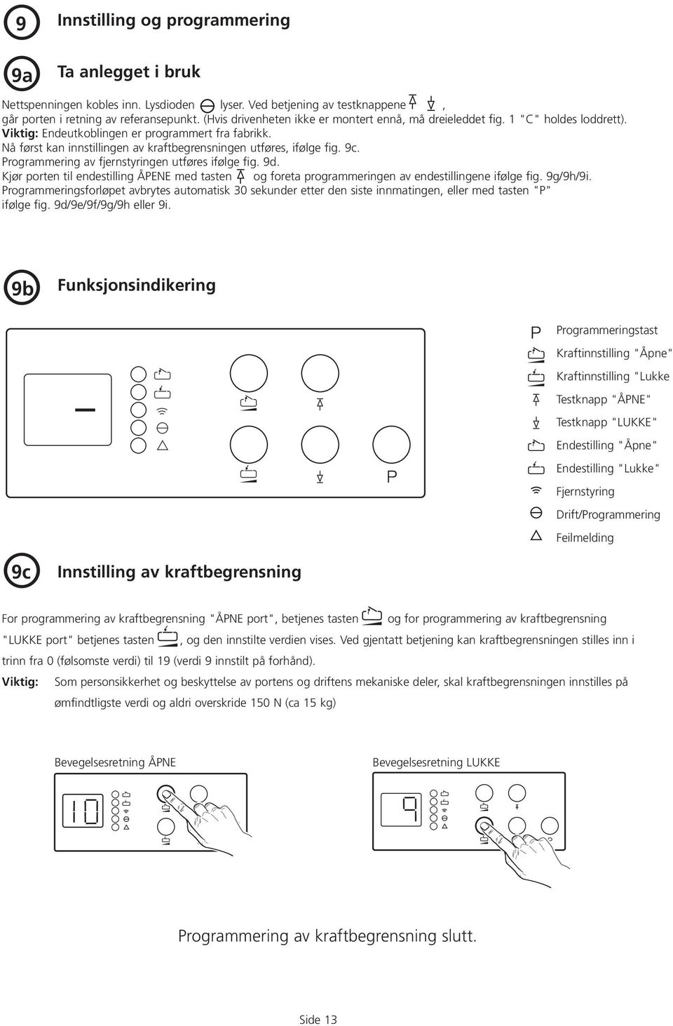 Nå først kan innstillingen av kraftbegrensningen utføres, ifølge fig. 9c. Programmering av fjernstyringen utføres ifølge fig. 9d.