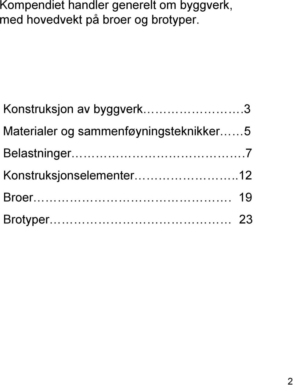 Konstruksjon av byggverk.