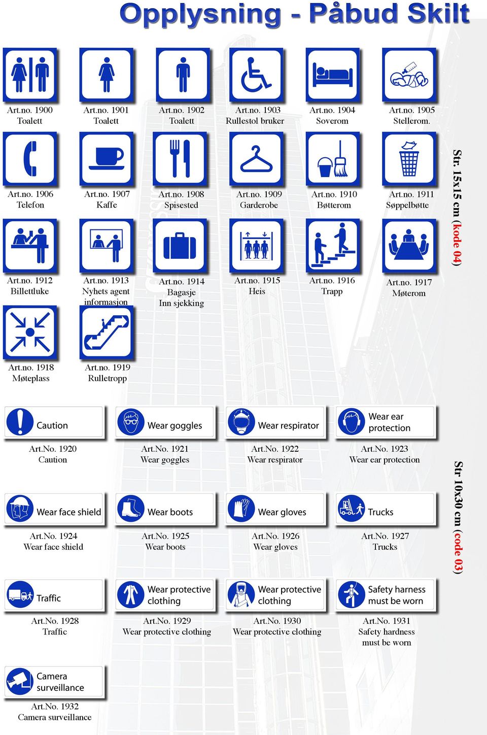 no. 1916 Trapp Art.no. 1917 Møterom Art.no. 1918 Møteplass Art.no. 1919 Rulletropp Art.No. 1920 Caution Art.No. 1924 Wear face shield Art.No. 1921 Wear goggles Art.No. 1925 Wear boots Art.No. 1922 Wear respirator Art.