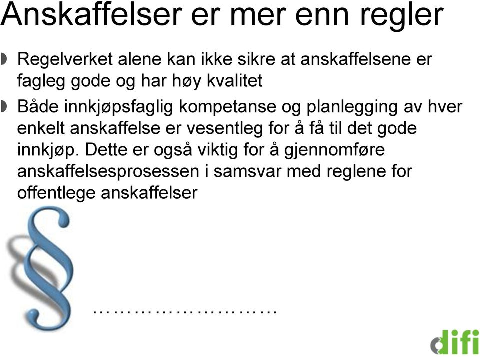 enkelt anskaffelse er vesentleg for å få til det gode innkjøp.