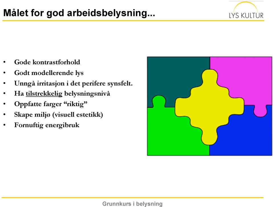 irritasjon i det perifere synsfelt.