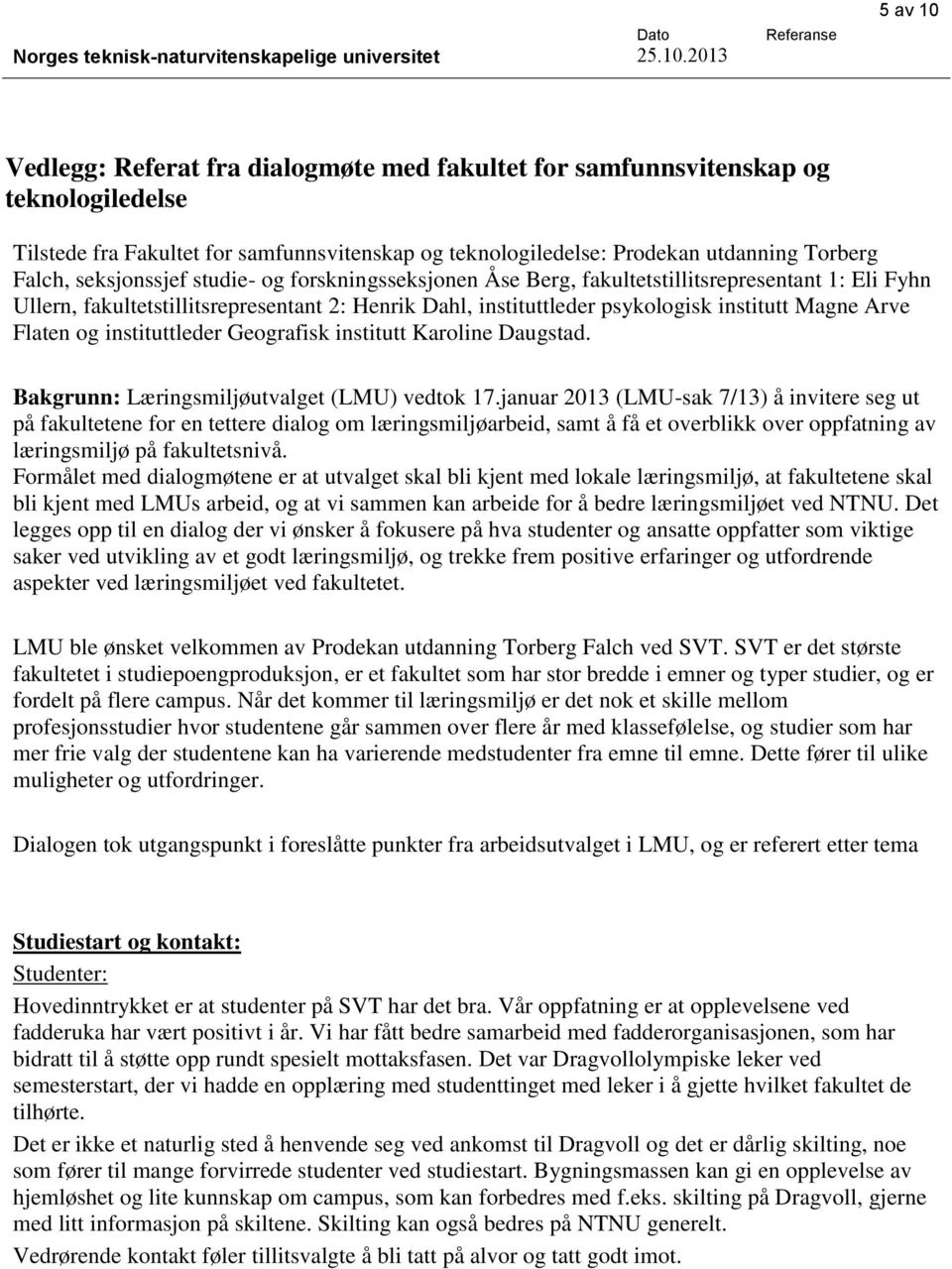 Flaten og instituttleder Geografisk institutt Karoline Daugstad. Bakgrunn: Læringsmiljøutvalget (LMU) vedtok 17.