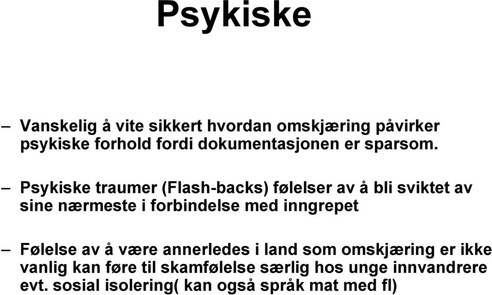 Psykiske traumer (Flash-backs) følelser av å bli sviktet av sine nærmeste i forbindelse med