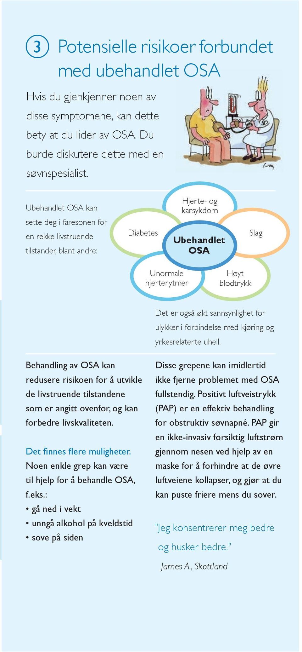 sannsynlighet for ulykker i forbindelse med kjøring og yrkesrelaterte uhell.