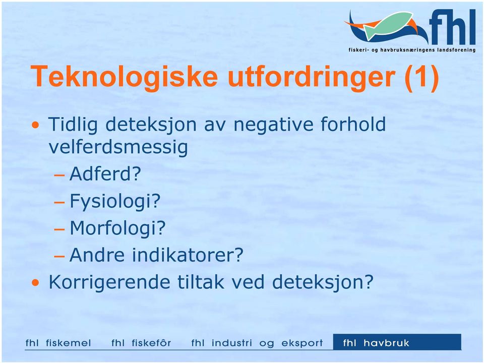 velferdsmessig Adferd? Fysiologi?