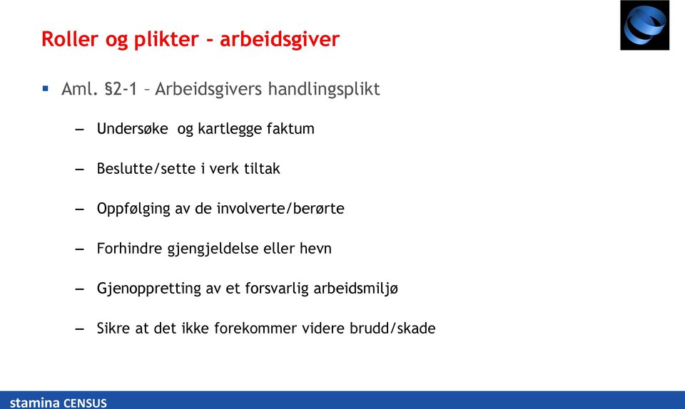 i verk tiltak Oppfølging av de involverte/berørte Forhindre gjengjeldelse