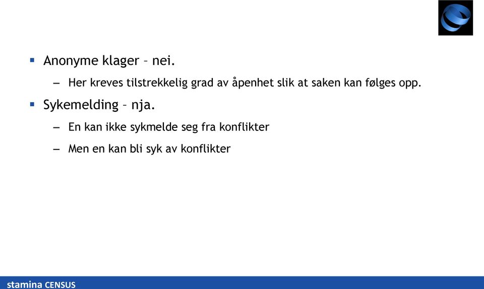 saken kan følges opp. Sykemelding nja.