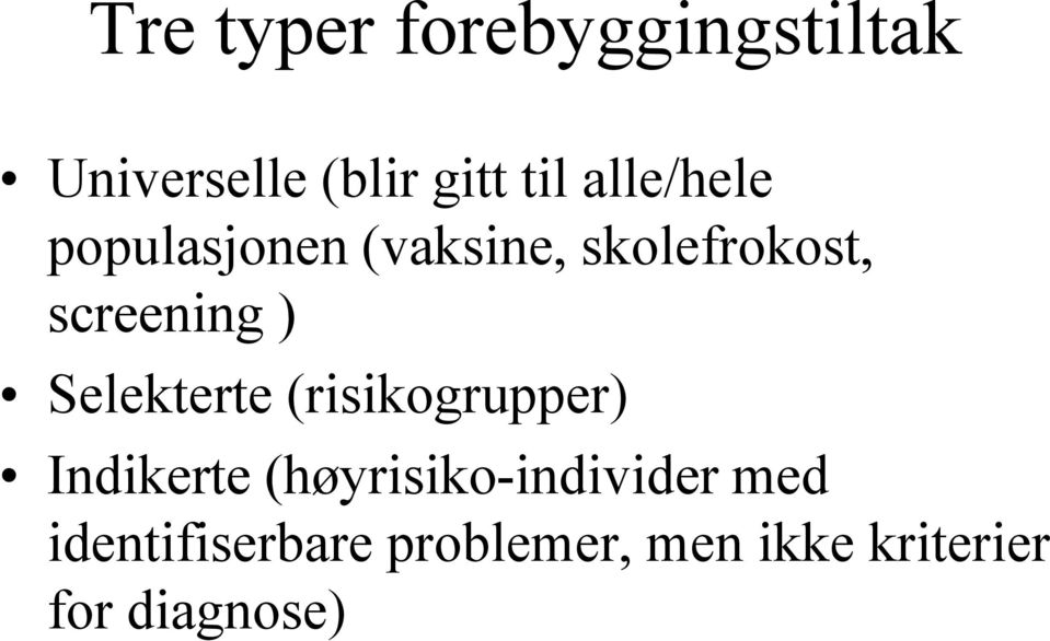 Selekterte (risikogrupper) Indikerte (høyrisiko-individer