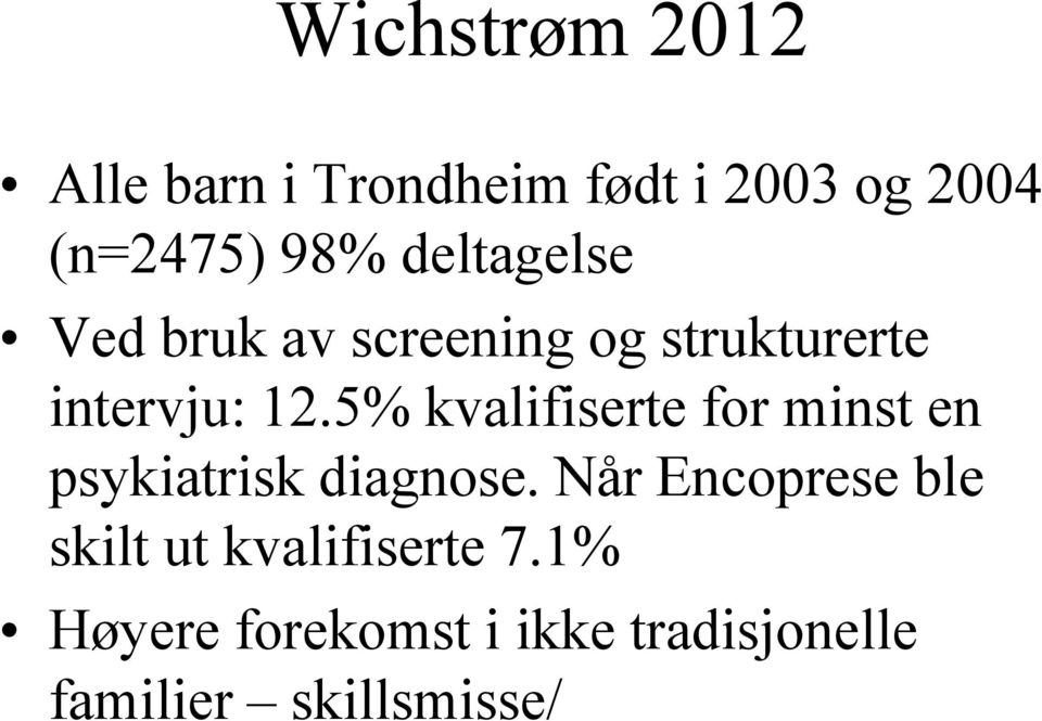 5% kvalifiserte for minst en psykiatrisk diagnose.