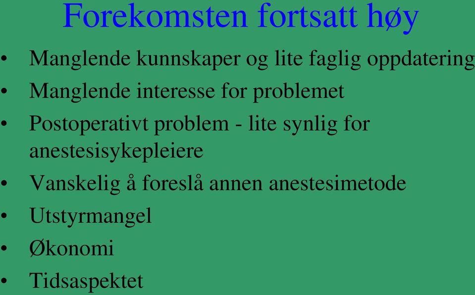 problem - lite synlig for anestesisykepleiere Vanskelig å