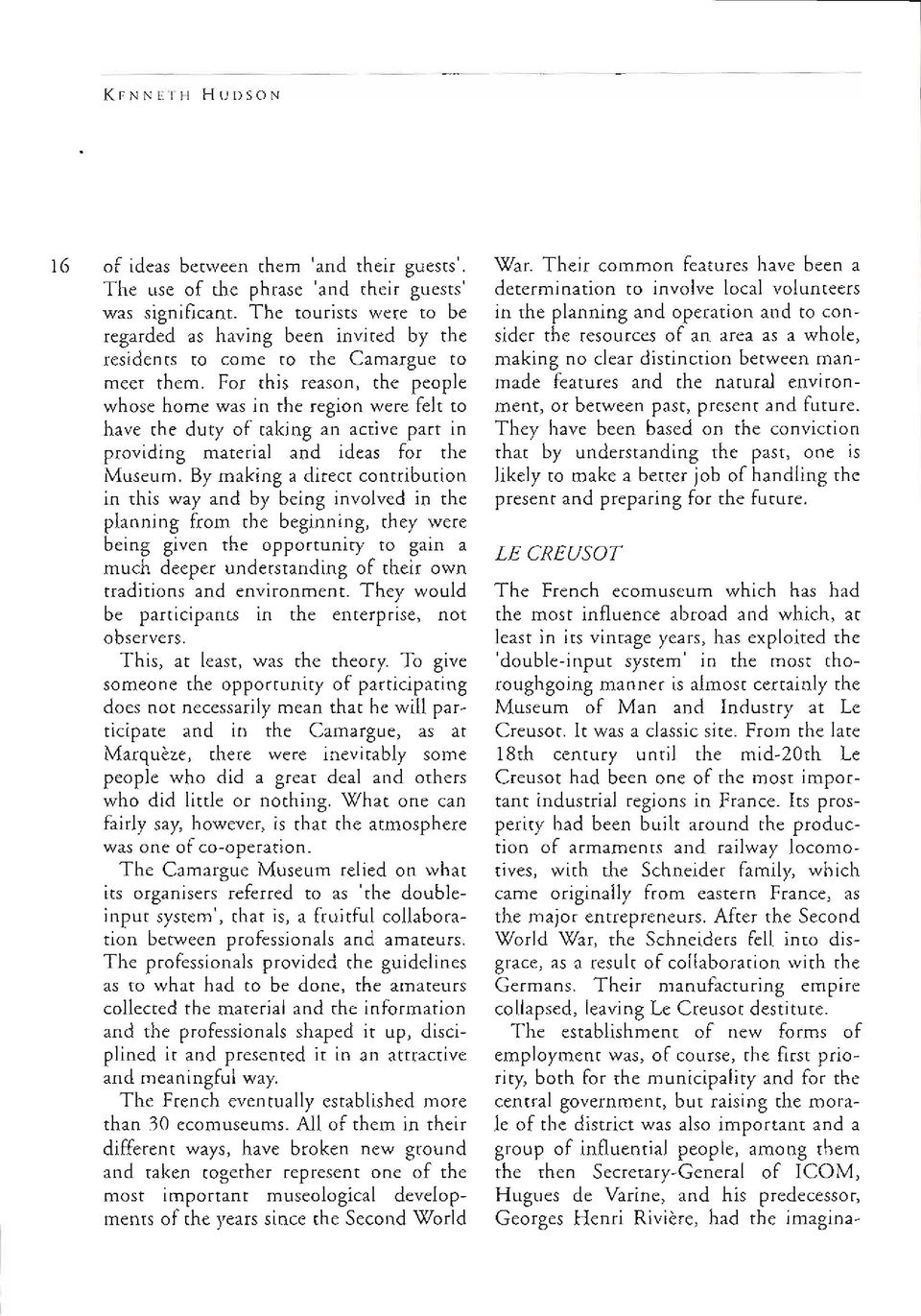 For rhis reason, the -people whose home was in the resion were felt to have tne duty ot tal(rng an Jctrve part In providing material and ideas for the Museum.