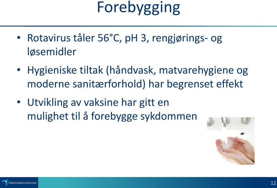 moderne sanitærforhold) har begrenset effekt Utvikling av