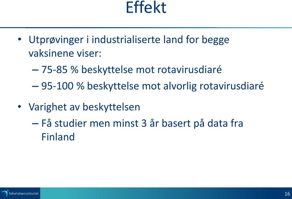 95-100 % beskyttelse mot alvorlig rotavirusdiaré Varighet