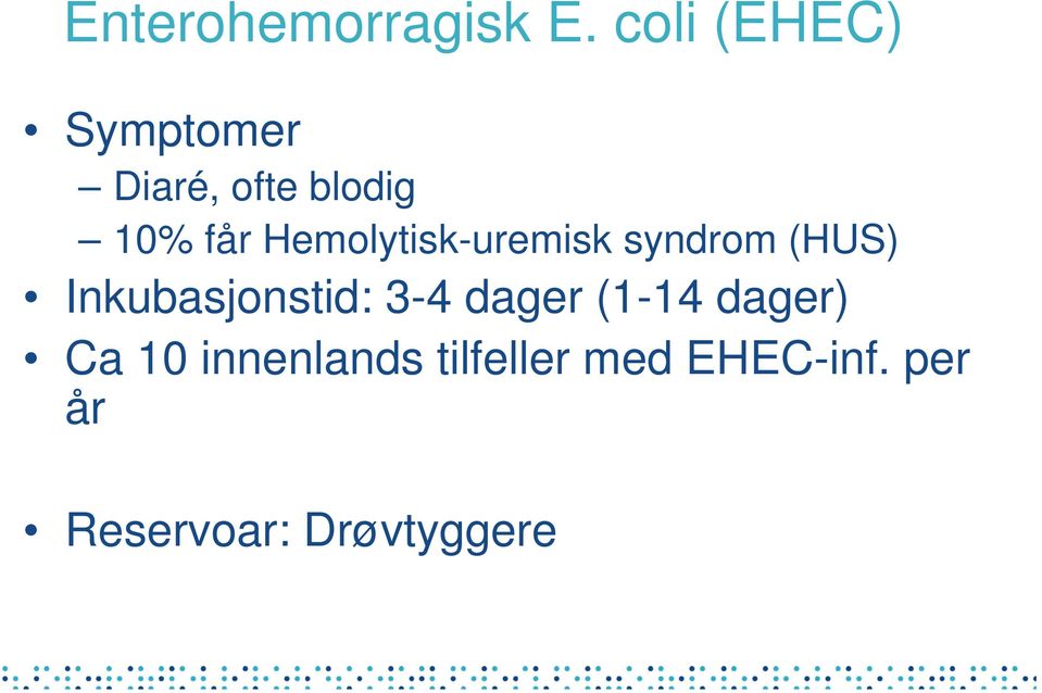 Hemolytisk-uremisk syndrom (HUS) Inkubasjonstid: 3-4