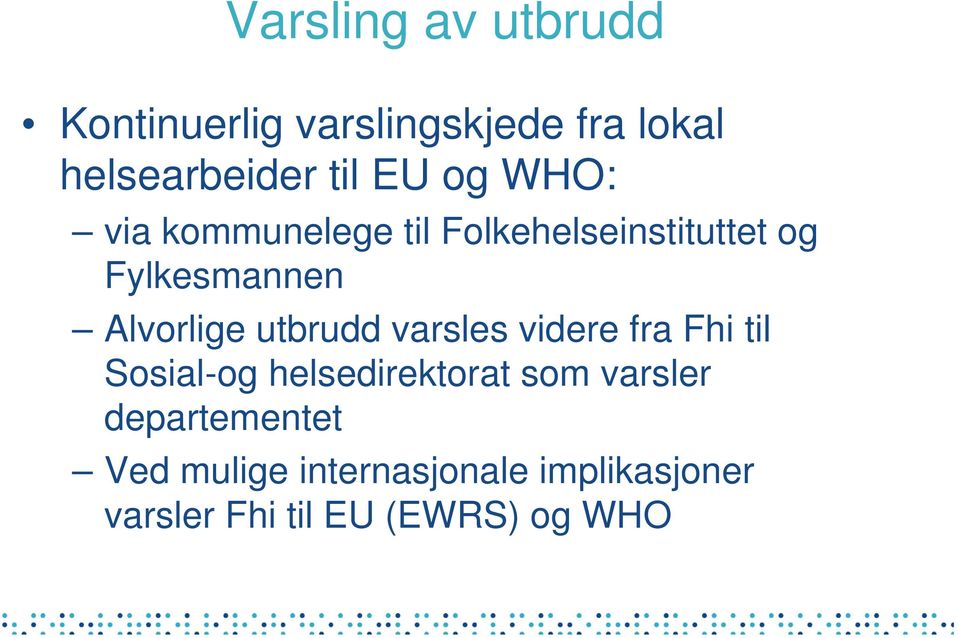 utbrudd varsles videre fra Fhi til Sosial-og helsedirektorat som varsler