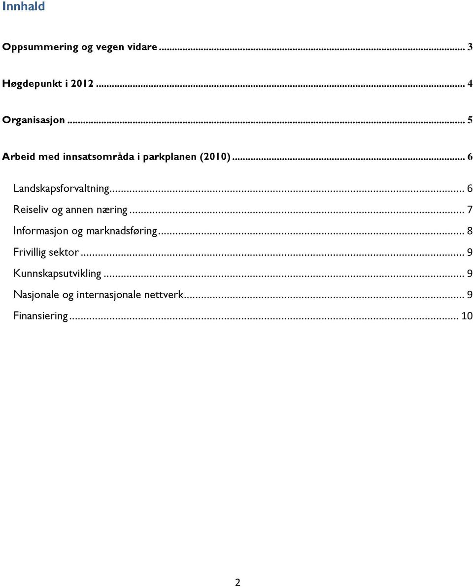 .. 6 Reiseliv og annen næring... 7 Informasjon og marknadsføring.