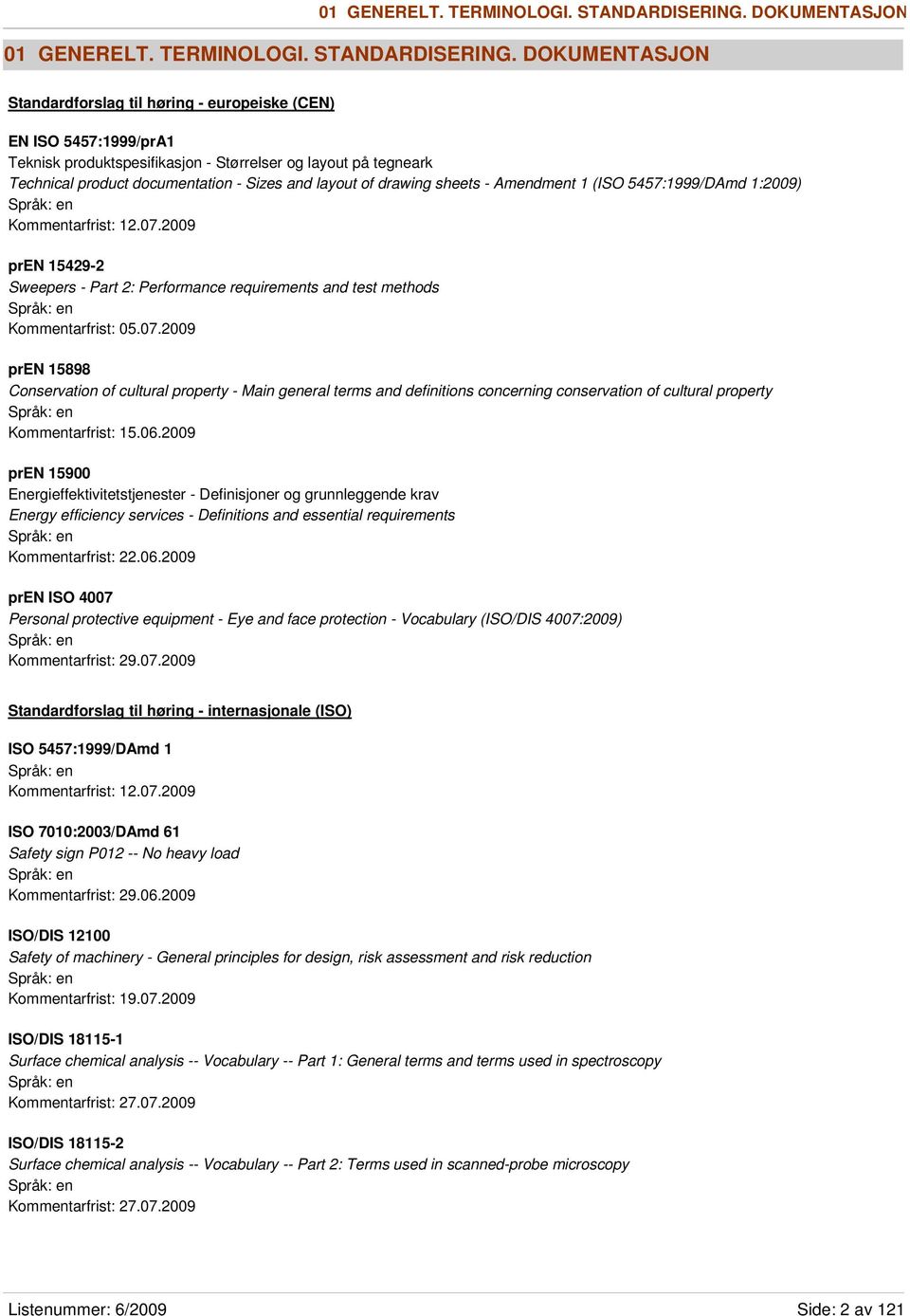 Sizes and layout of drawing sheets - Amendment 1 (ISO 5457:1999/DAmd 1:2009) Kommentarfrist: 12.07.