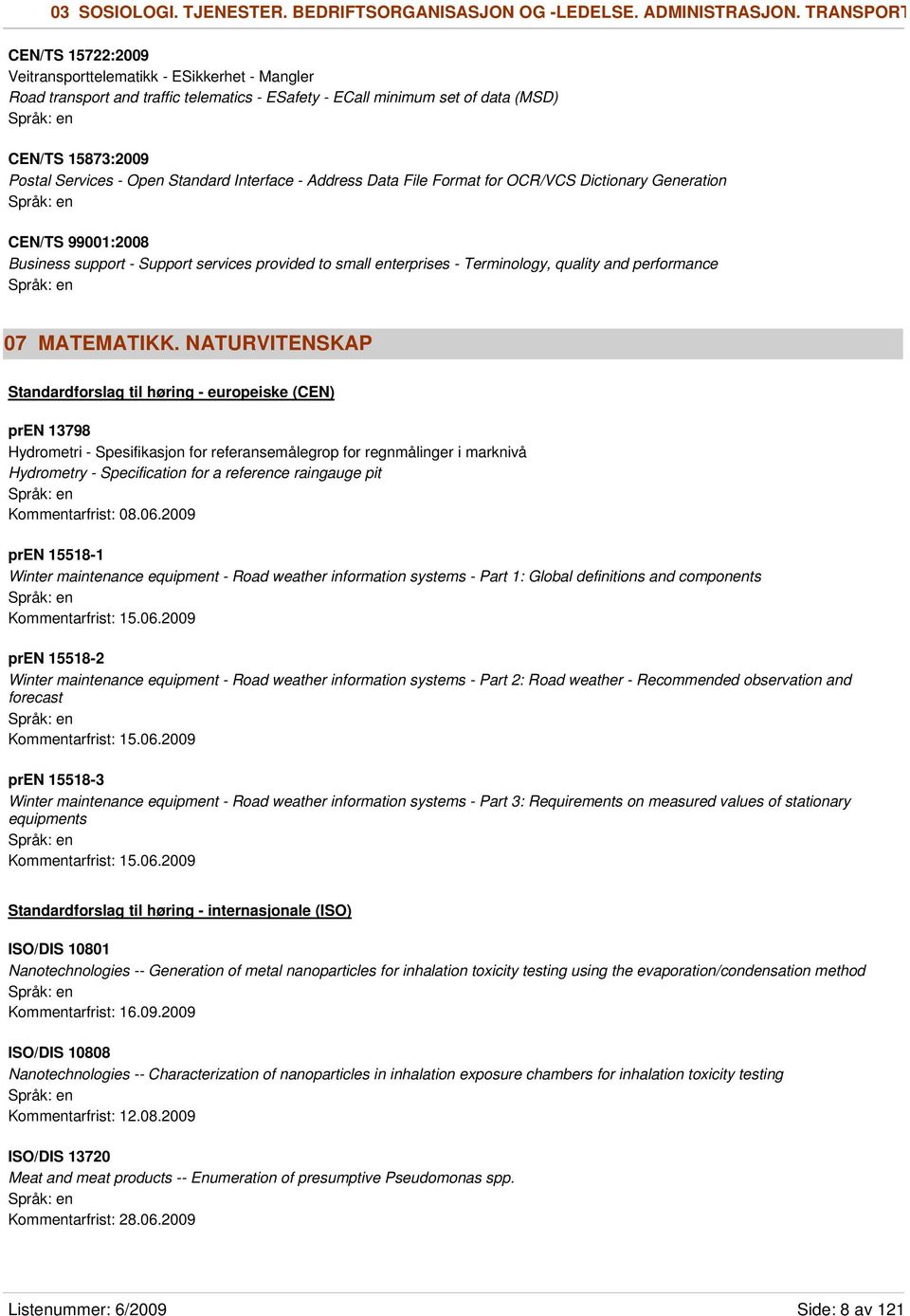 Standard Interface - Address Data File Format for OCR/VCS Dictionary Generation CEN/TS 99001:2008 Business support - Support services provided to small enterprises - Terminology, quality and