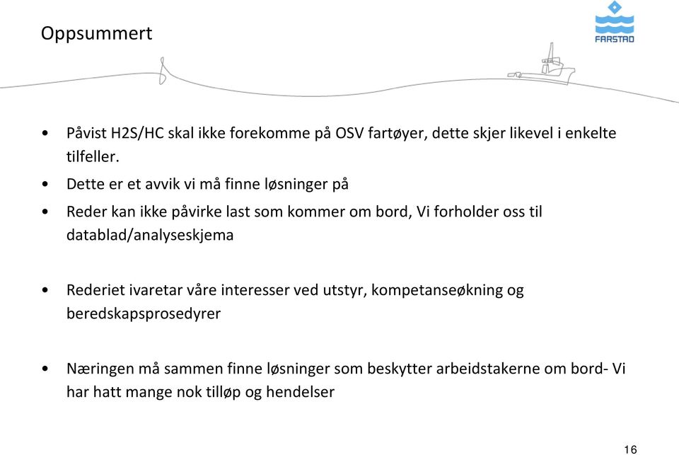 til datablad/analyseskjema Rederiet ivaretar våre interesser ved utstyr, kompetanseøkning og