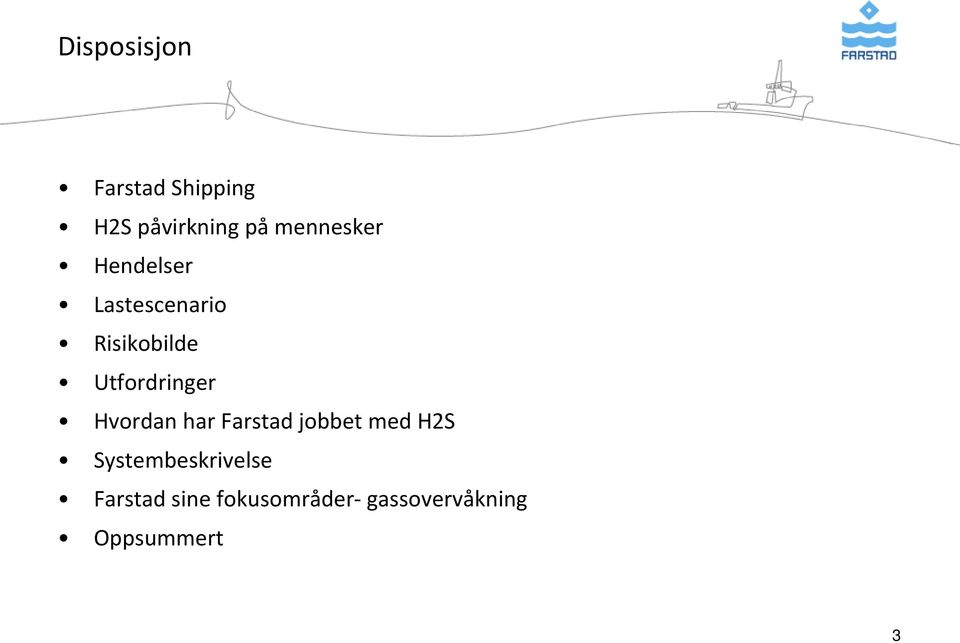 Utfordringer Hvordan har Farstad jobbet med H2S