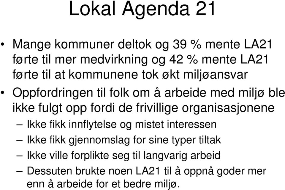 organisasjonene Ikke fikk innflytelse og mistet interessen Ikke fikk gjennomslag for sine typer tiltak Ikke ville