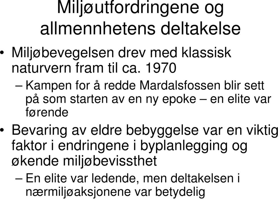 1970 Kampen for å redde Mardalsfossen blir sett på som starten av en ny epoke en elite var