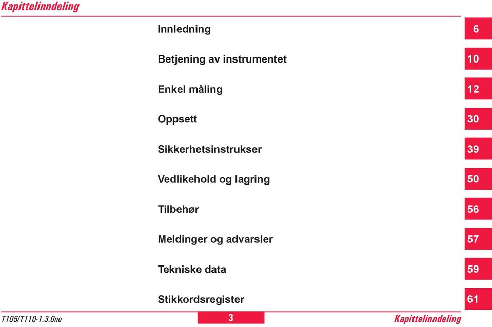 Vedlikehold og lagring 50 Tilbehør 56 Meldinger og