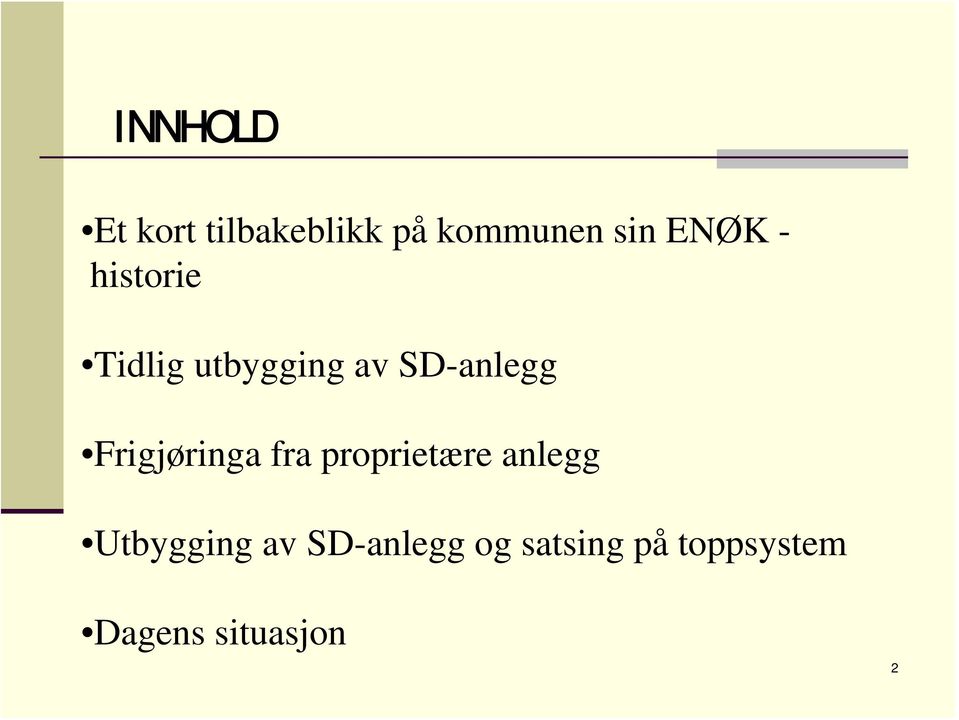 Frigjøringa fra proprietære anlegg Utbygging av