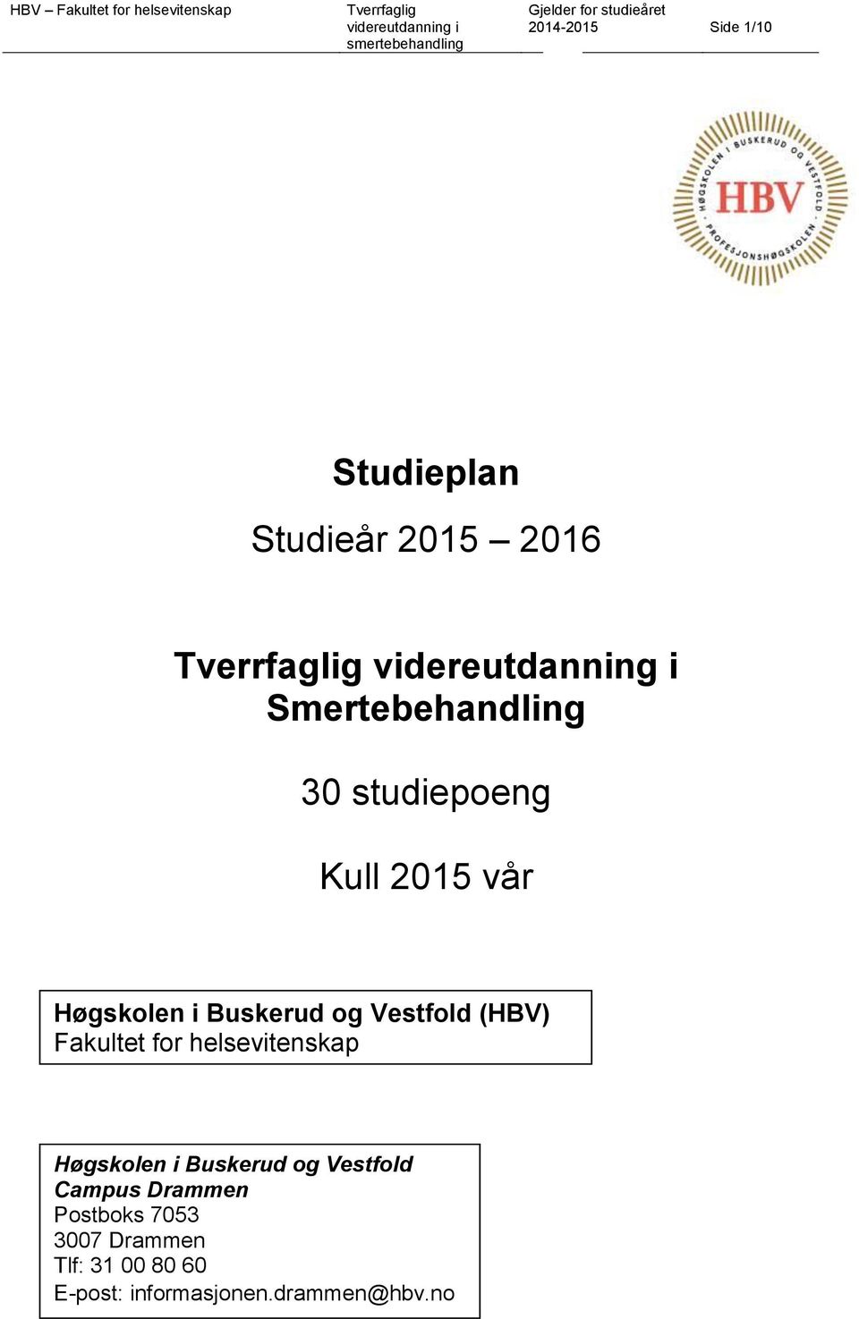 Fakultet for helsevitenskap Høgskolen i Buskerud og Vestfold Campus