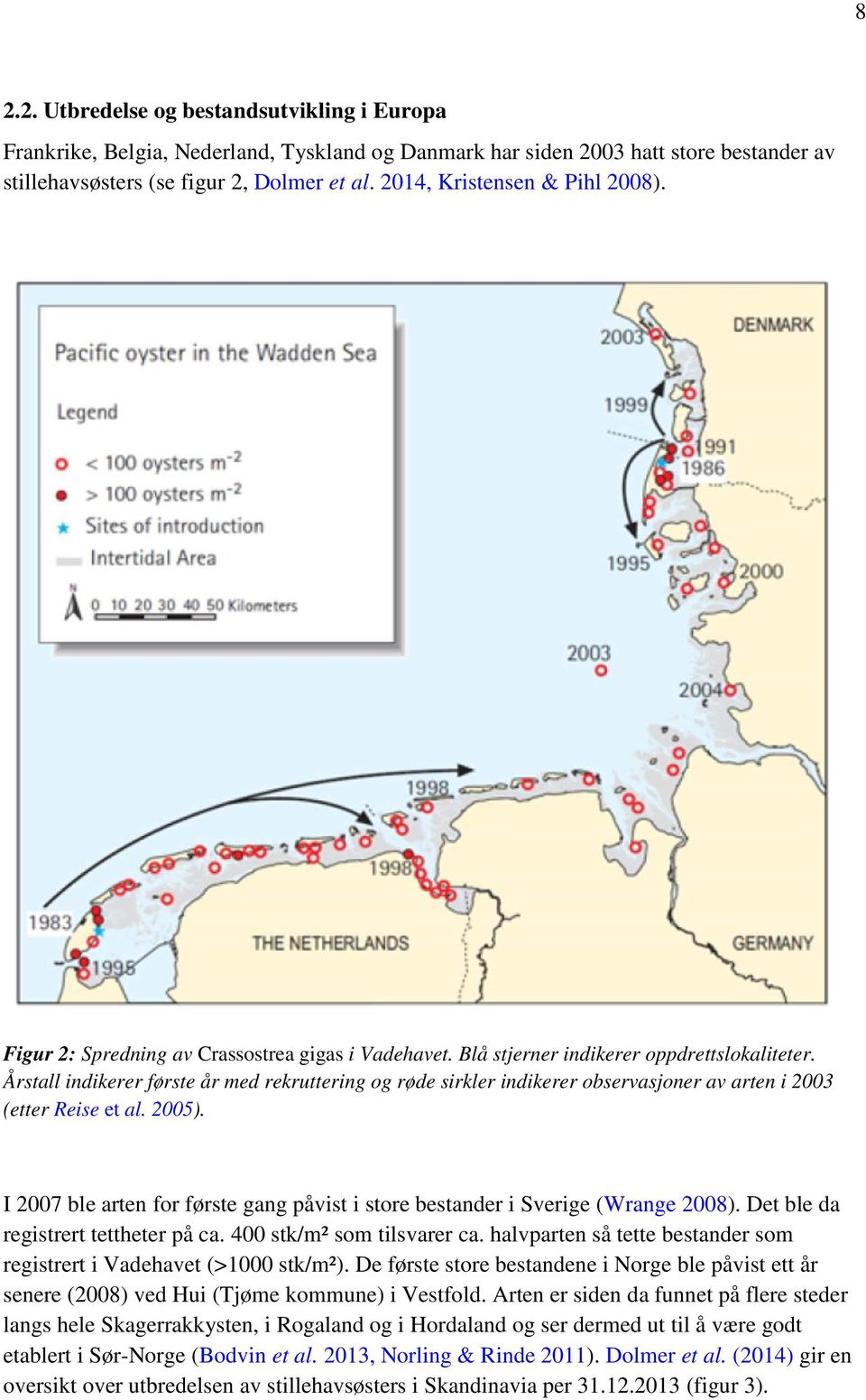 Årstall indikerer første år med rekruttering og røde sirkler indikerer observasjoner av arten i 2003 (etter Reise et al. 2005).