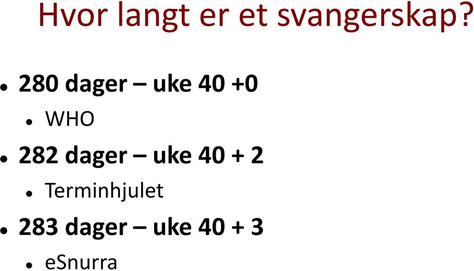 dager uke 40 + 2