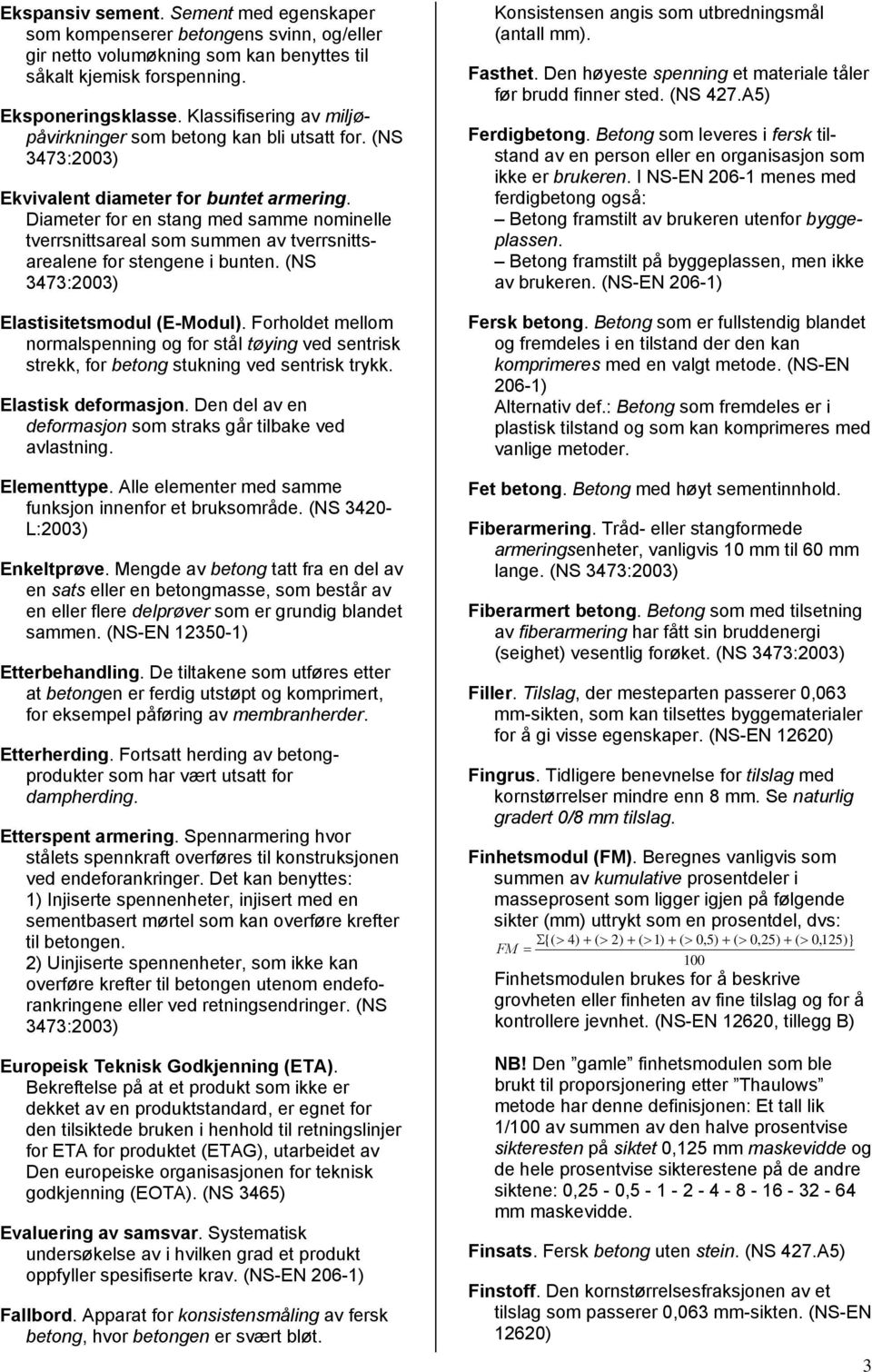 Diameter for en stang med samme nominelle tverrsnittsareal som summen av tverrsnittsarealene for stengene i bunten. (NS Elastisitetsmodul (E-Modul).