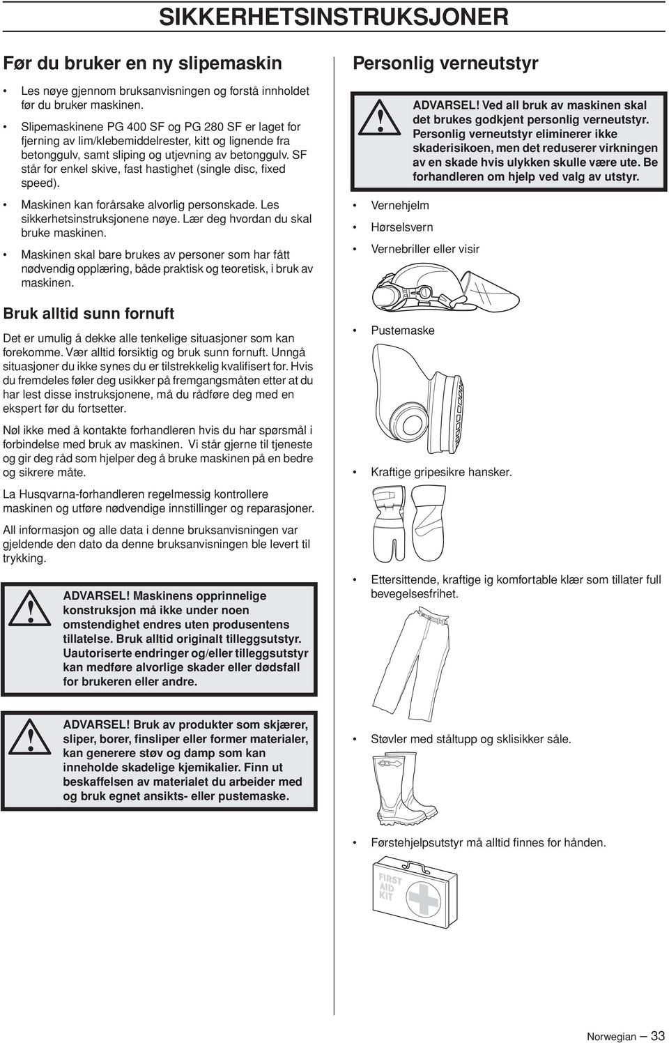 SF står for enkel skive, fast hastighet (single disc, fixed speed). Maskinen kan forårsake alvorlig personskade. Les sikkerhetsinstruksjonene nøye. Lær deg hvordan du skal bruke maskinen.