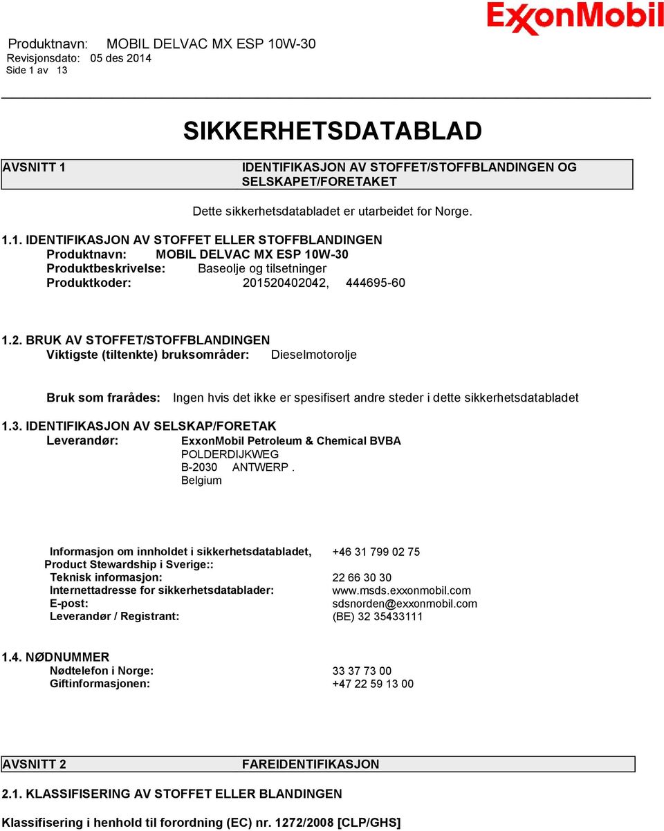 IDENTIFIKASJON AV SELSKAP/FORETAK Leverandør: ExxonMobil Petroleum & Chemical BVBA POLDERDIJKWEG B-2030 ANTWERP.