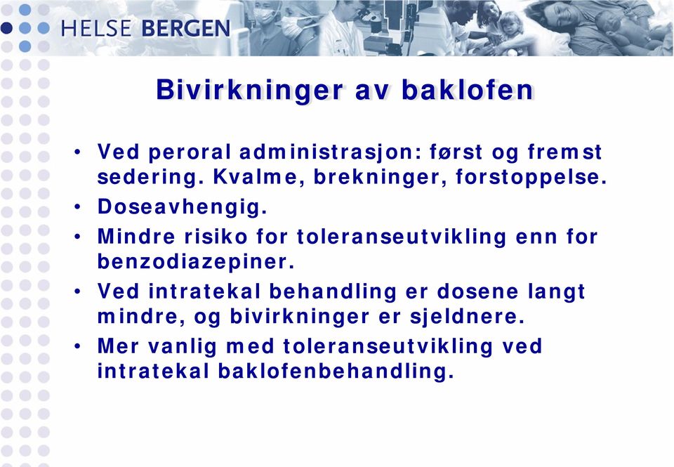 Mindre risiko for toleranseutvikling enn for benzodiazepiner.