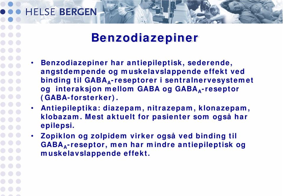 (GABA-forsterker). Antiepileptika: diazepam, nitrazepam, klonazepam, klobazam.