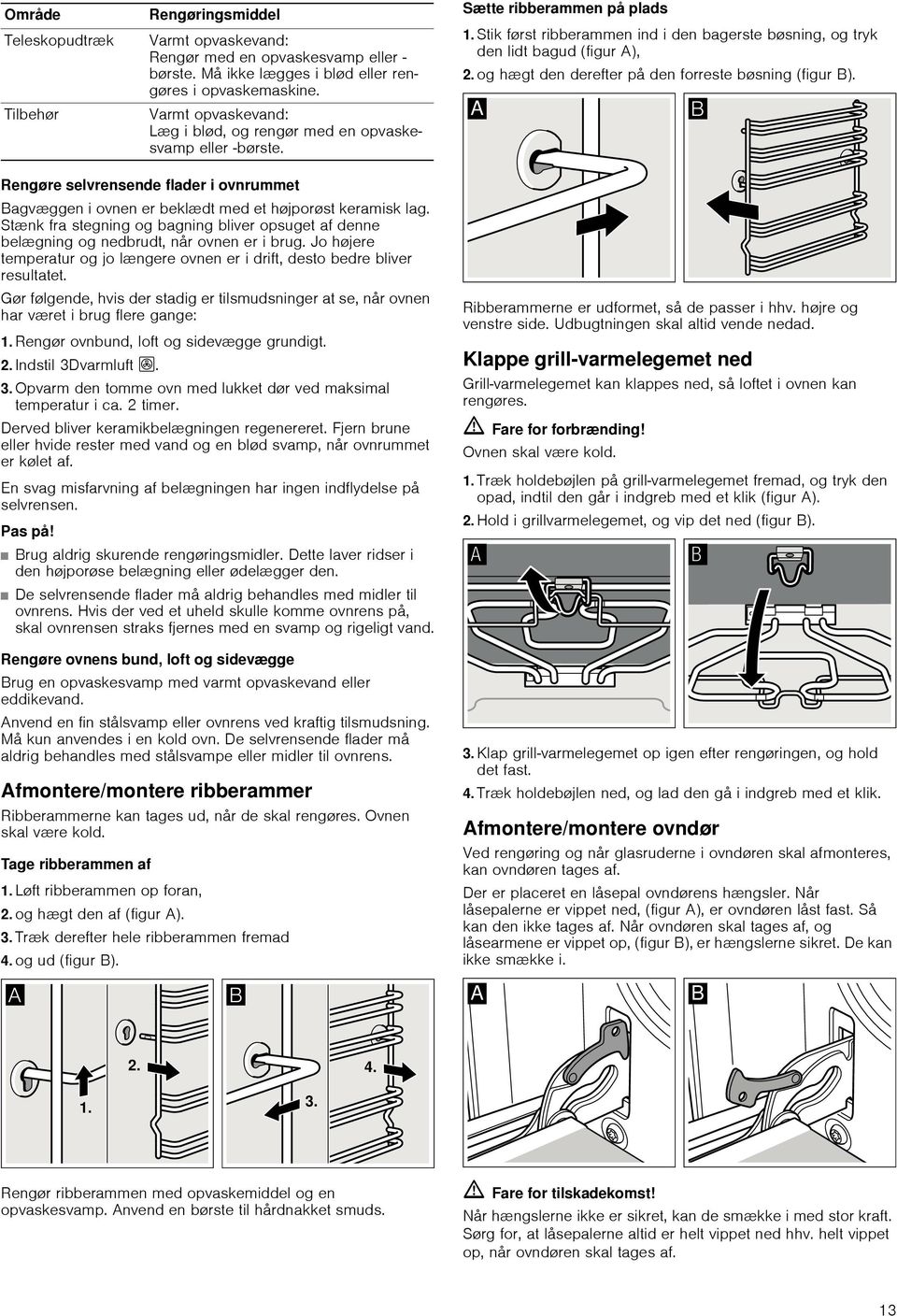 og hægt den derefter på den forreste bøsning (figur B). Rengøre selvrensende flader i ovnrummet Bagvæggen i ovnen er beklædt med et højporøst keramisk lag.