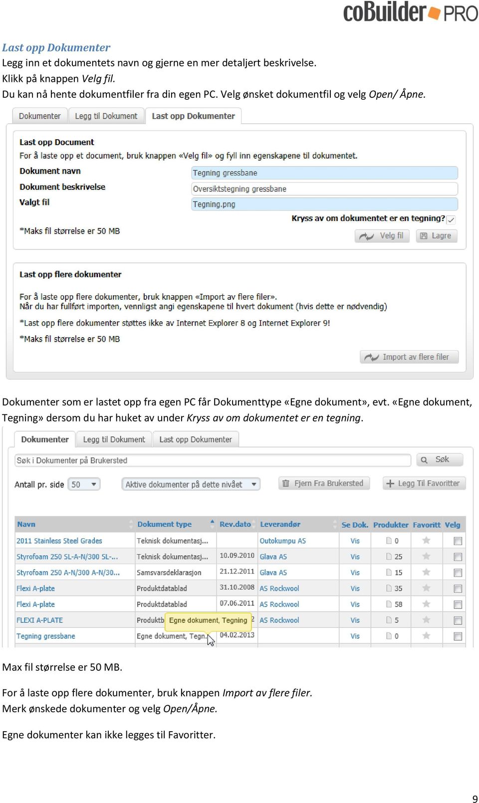 Dokumenter som er lastet opp fra egen PC får Dokumenttype «Egne dokument», evt.