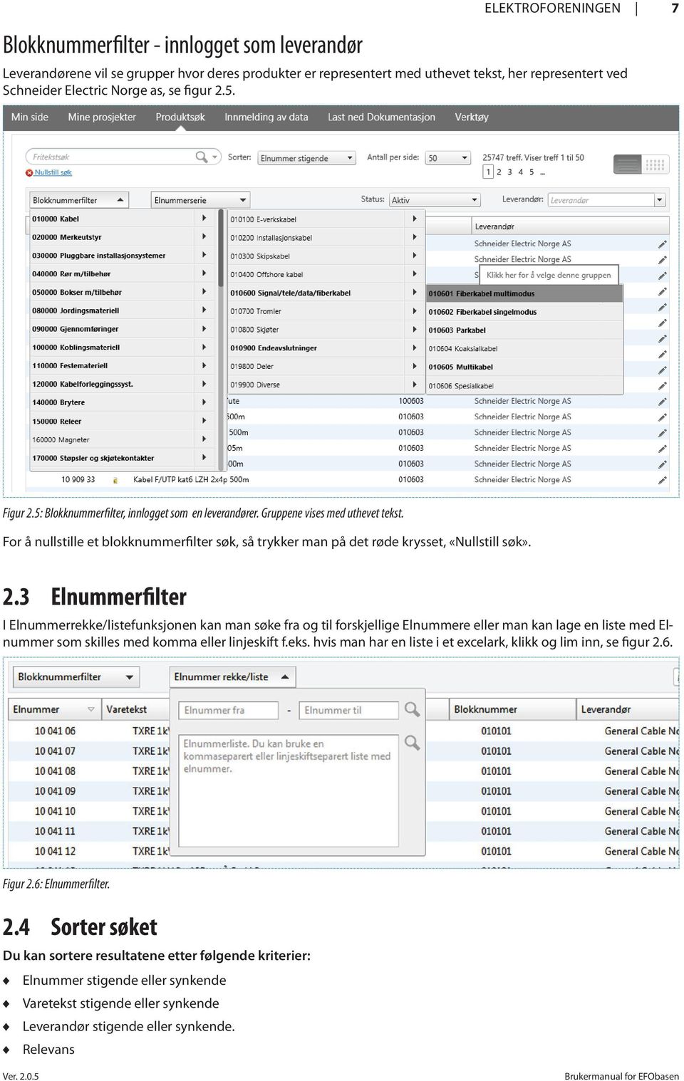 For å nullstille et blokknummerfilter søk, så trykker man på det røde krysset, «Nullstill søk». 2.