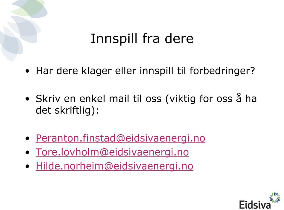 Skriv en enkel mail til oss (viktig for oss å ha det