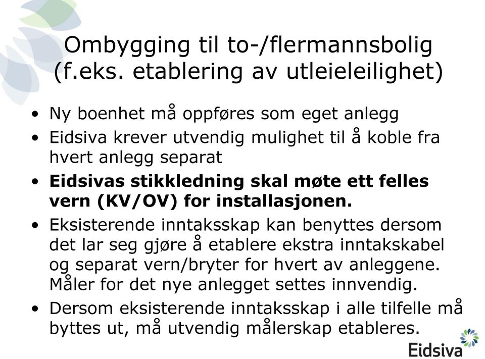 separat Eidsivas stikkledning skal møte ett felles vern (KV/OV) for installasjonen.