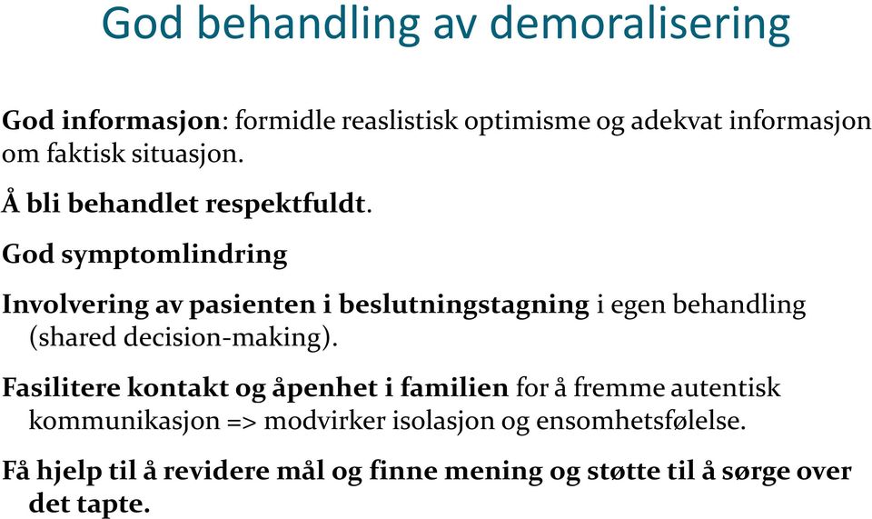 God symptomlindring Involvering av pasienten i beslutningstagning i egen behandling (shared decision-making).